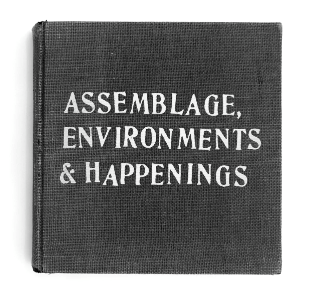 «Assemblage, Environments & Happenings». Аллан Кэпроу. 1966 год.