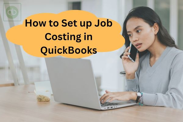 How to Set up Job Costing in QuickBooks
