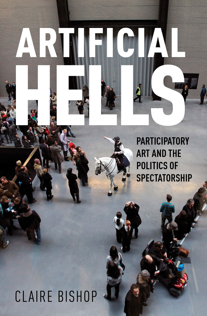 Bishop C. Artificial Hells: Participatory Art and the Politics of Spectatorship. L.: Verso, 2012. 382 p.
