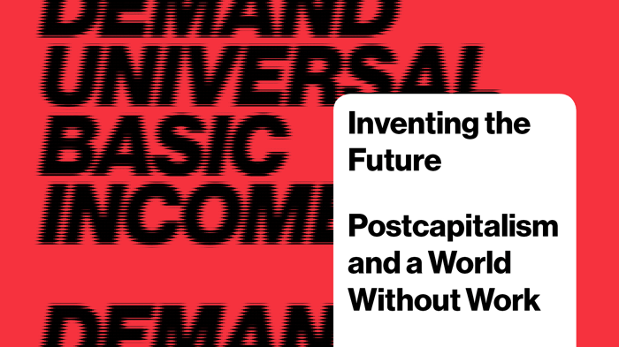 Inventing the Future: Postcapitalism and a World Without Work (Verso, 2015)