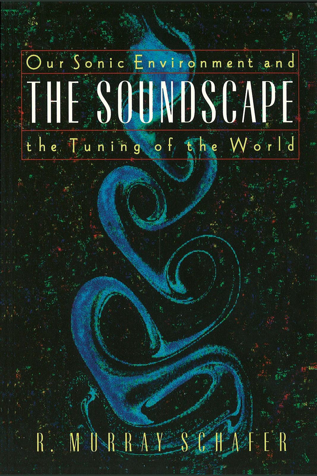 Raymond Murray Schafer. The Soundscape. Our Sonic Environment and the Tuning of the World, Destiny Books, 1977
