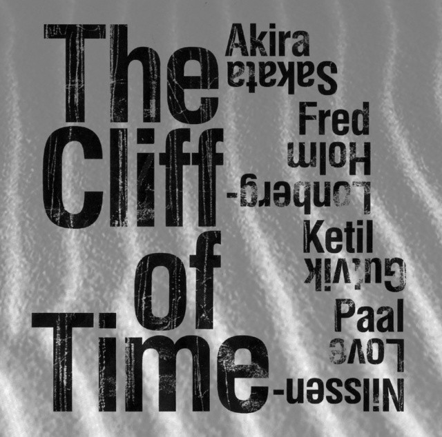 Sakata, Akira / Fred Lonberg-Holm / Ketil Gutvik / Paal Nilssen-Love&nbsp;— The Cliff of Time (май, 2014).