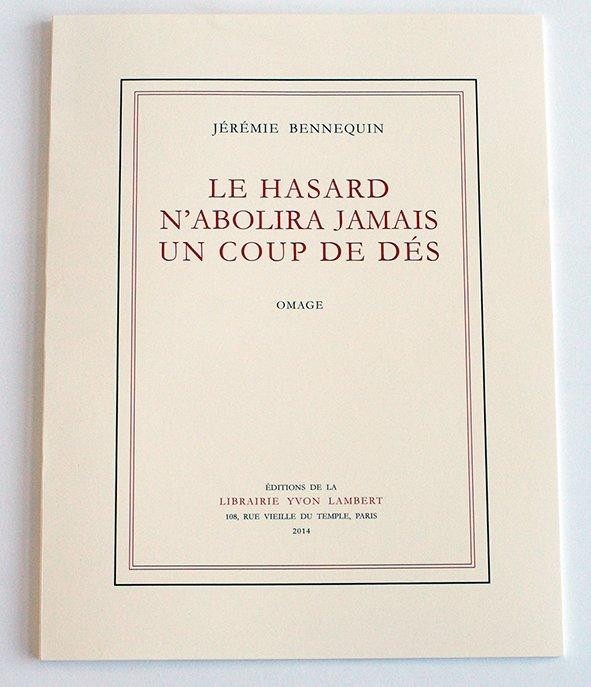 Jeremie Bennequin. Le hasard n’abolira jamais un coup de dés (2014)