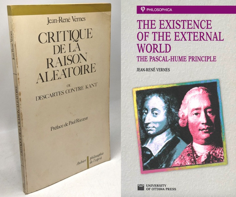 Jean-René Vernes, Critique de la raison aléatoire, ou Descartes contre Kant, Paris, Aubier Montaigne, 1982; The Existence of the External World: The Pascal–Hume Principle, Ottawa, University of Ottawa Press, 2000 [= eng. tr. of L’existence du monde exterieur et l’erreur du rationalisme, Québec, Les Presses de l’Universite Laval, 1999].