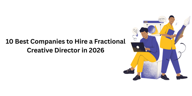 Top 10 Fractional Creative Director Agencies to Hire in 2026