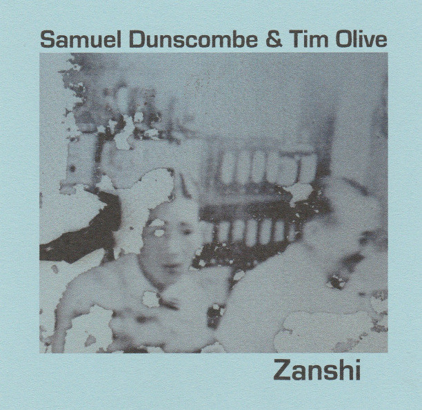 Samuel Dunscombe & Tim Olive | Zanshi (Kendra Steiner Editions)