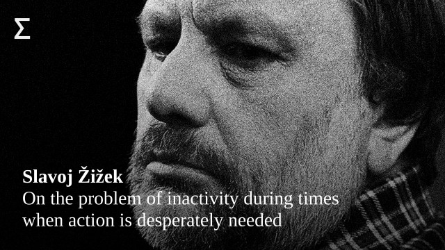 Slavoj Žižek on the problem of inactivity