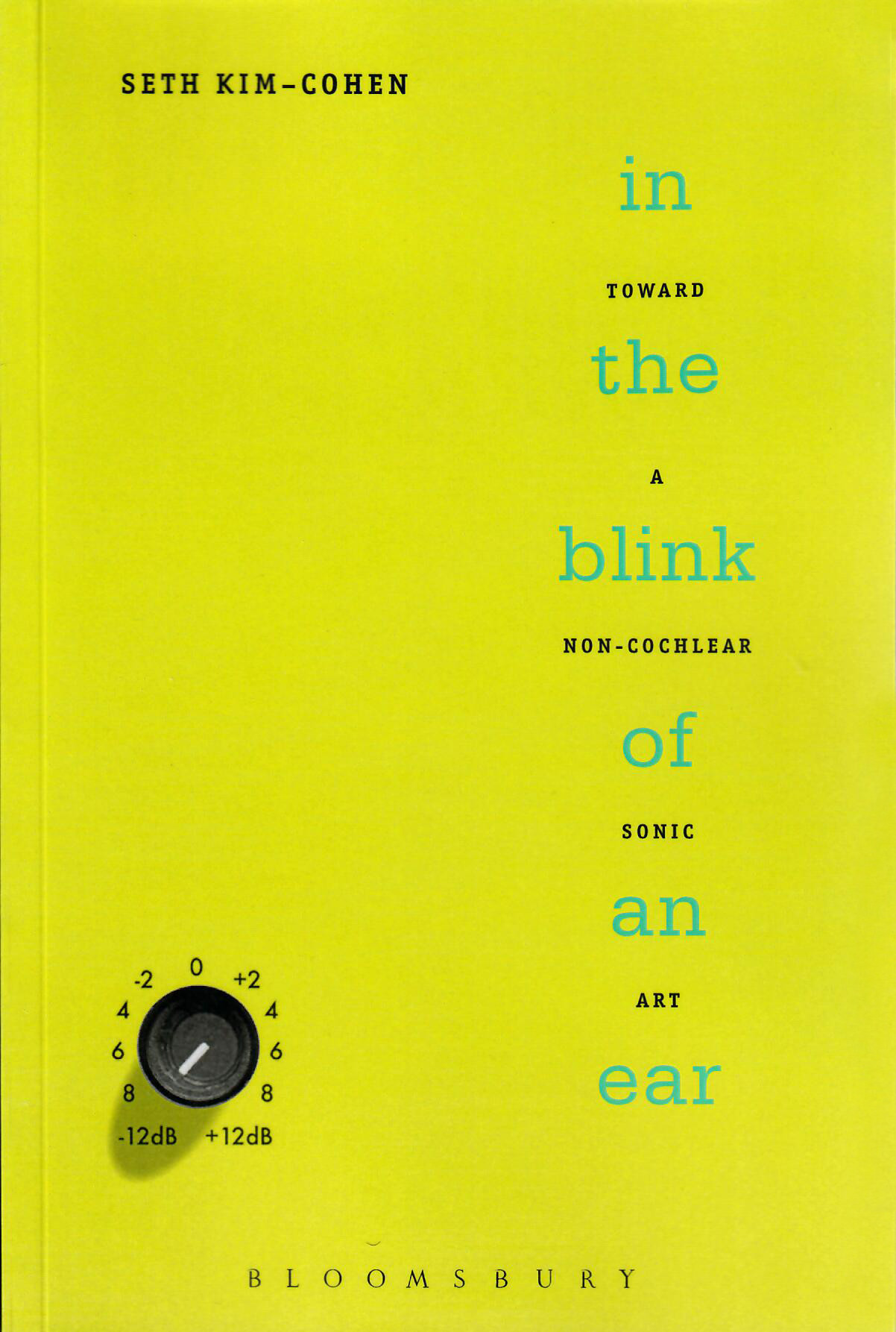 Seth Kim-Cohen. In the Blink of an Ear: Toward a Non-Cochlear Sound Art, Continuum, 2009