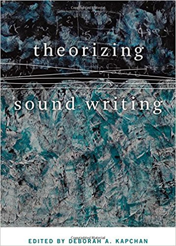 Theorizing Sound Writing / Ed. D. Kapchan. Middletown, CT: Wesleyan University Press, 2017.