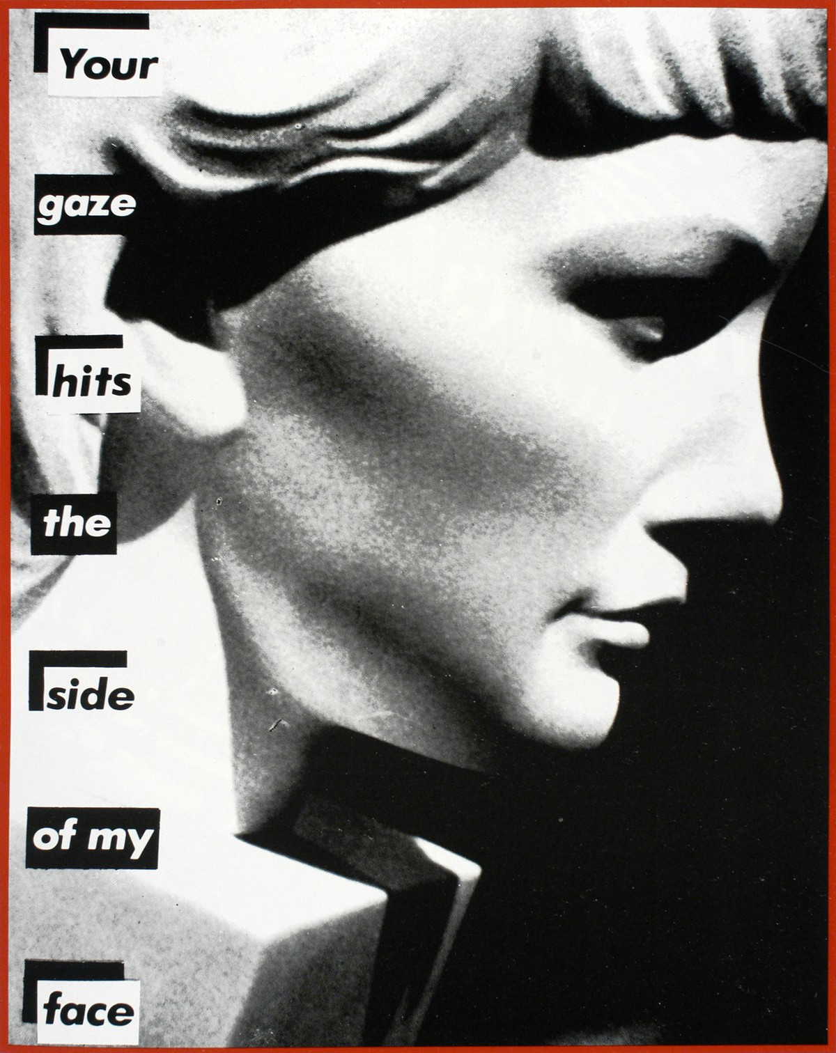 Barbara Kruger. Untitled (Your gaze hits the side of my face) (1981)