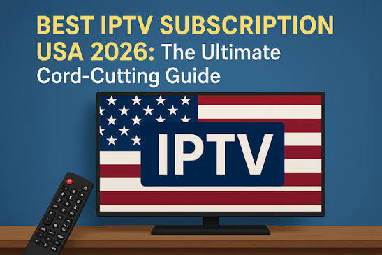 IPTV Subscription USA: Complete 2026 Buying Guide