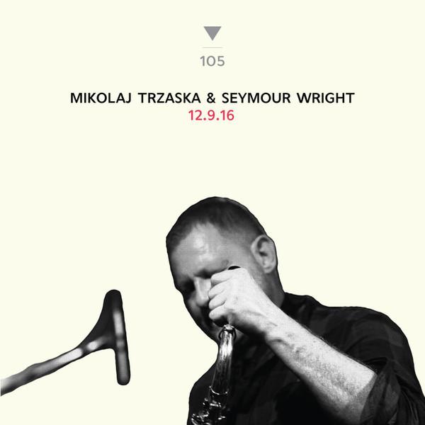 Mikołaj Trzaska & Seymour Wright ‎| 12.9.16 (Otoroku)