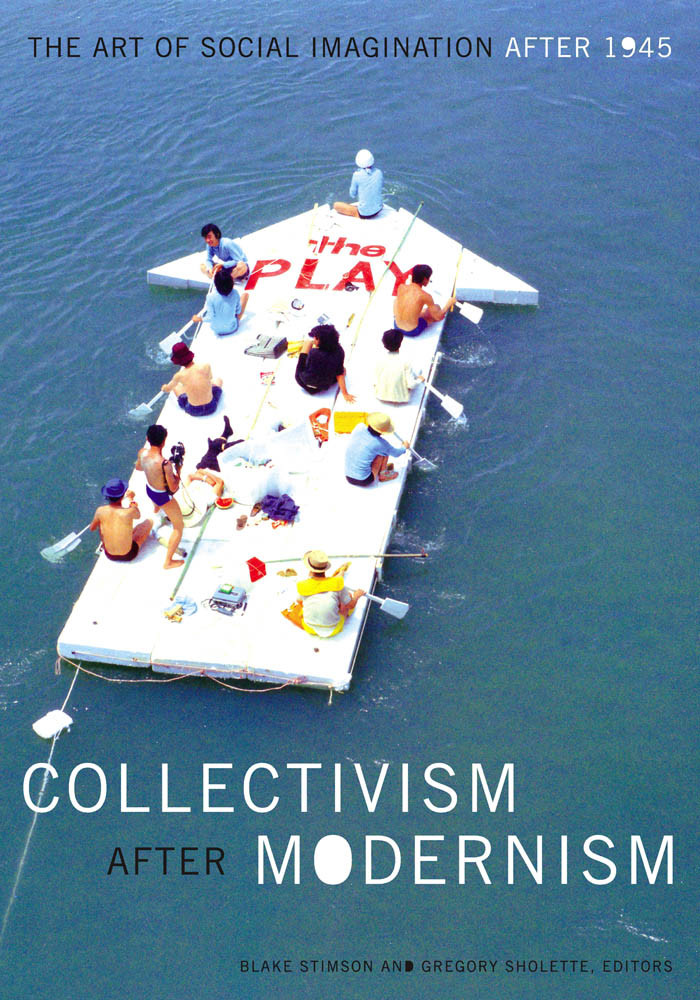 Collectivism after Modernism: the Art of Social Imagination after 1945 / ed. by B. Stimson and G. Sholette. London; Minneapolis, MN: University of Minnesota Press,) 2007. 312 p.
