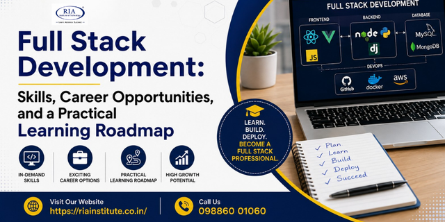 Full Stack Development: Skills, Career Opportunities, and a Practical Learning Roadmap