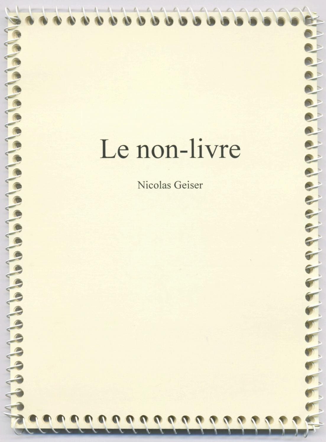 Nicolas Geiser. [Le non-livre], 2006