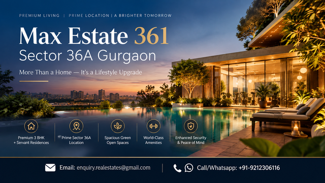 The Idea Behind Max Estate 361 Sector 36A Gurgaon