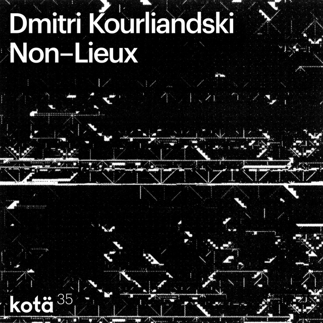 Дмитрий Курляндский | Non-Lieux
