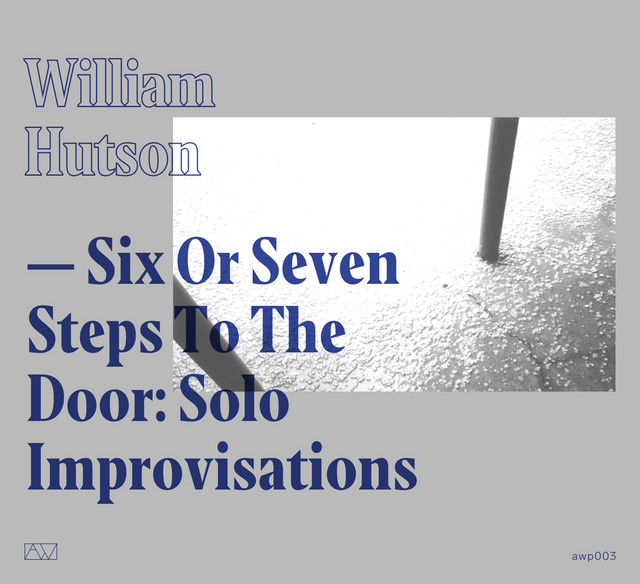 William Hutson | Six or Seven Steps to the Door: Solo Improvisations (A Wave Press)