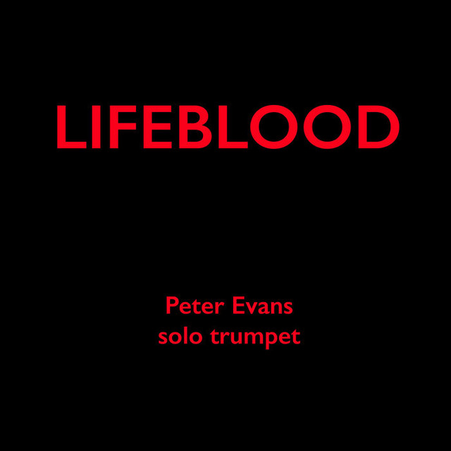 Peter Evans | Lifeblood (More is More)