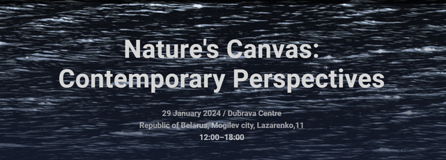 "Nature's Canvas: Contemporary Perspectives" Art Exhibition: Nature as a Paradox and Infinity